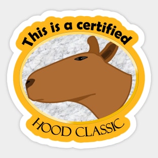 This is a certified hood classic Sticker